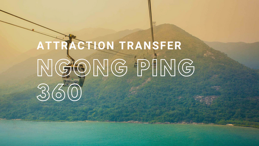 【Ngong Ping 360 Transfer Services】Hong Kong Island